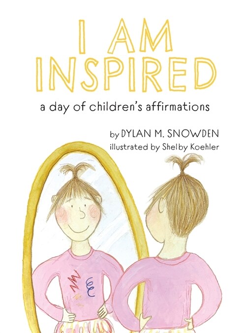 I Am Inspired: A Day of Childrens Affirmations (Hardcover)