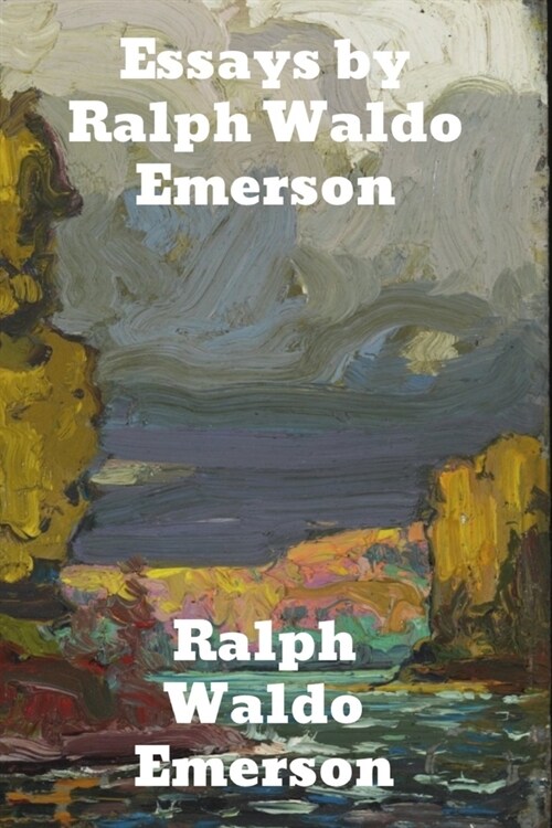 Essays by Ralph Waldo Emerson (Paperback)