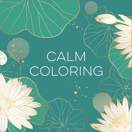 Calm Coloring (Each Coloring Page Is Paired with a Calming Quotation or Saying to Reflect on as You Color) (Keepsake Coloring Books) (Paperback)