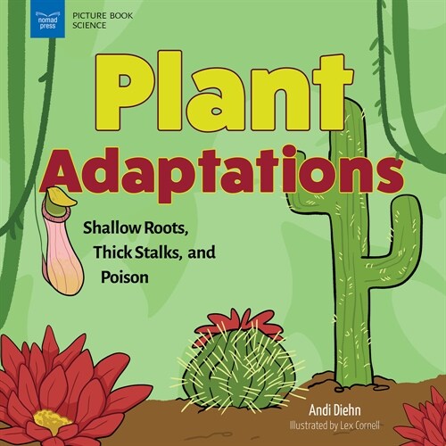 Plant Adaptations: Shallow Roots, Thick Stalks, and Poison (Hardcover)