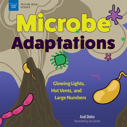 Microbe Adaptations: Glowing Lights, Hot Vents, and Large Numbers (Hardcover)