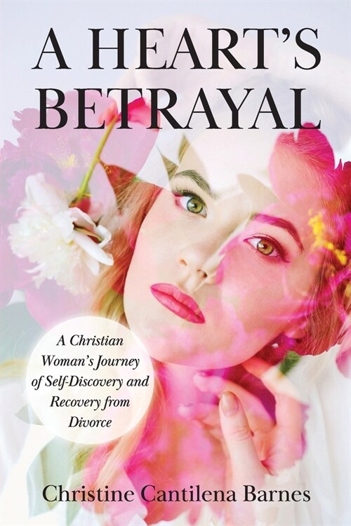 A Hearts Betrayal: Tools for Christian Women Recovering from Divorce (Paperback)