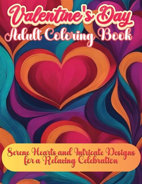Valentines Day Adult Book: Serene Hearts and Intricate Designs for a Relaxing Celebration (Paperback)