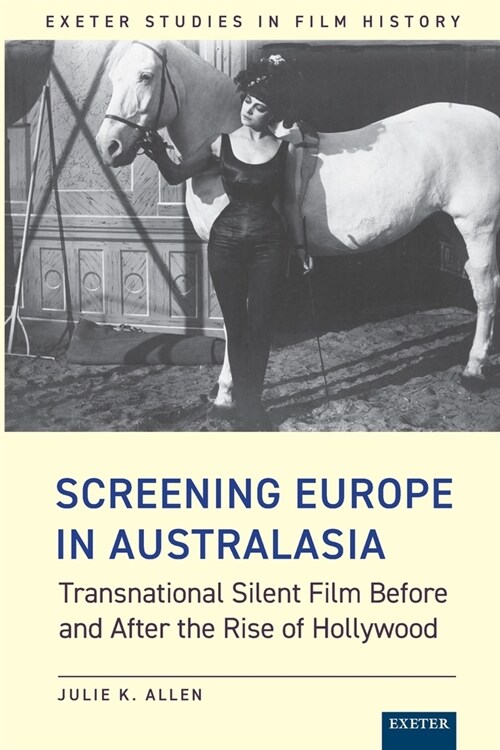 Screening Europe in Australasia: Transnational Silent Film Before and After the Rise of Hollywood (Paperback)