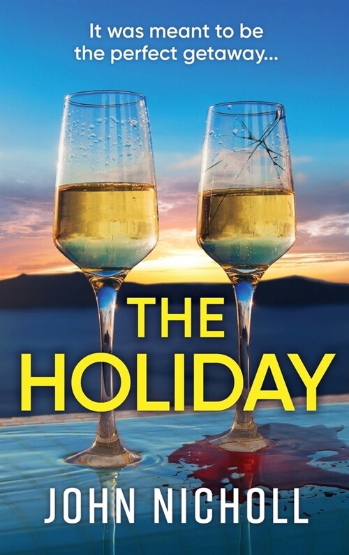 The Holiday : A BRAND NEW completely addictive psychological thriller from BESTSELLER John Nicholl for 2024 (Hardcover)