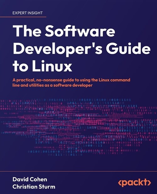 The Software Developers Guide to Linux: A practical, no-nonsense guide to using the Linux command line and utilities as a software developer (Paperback)