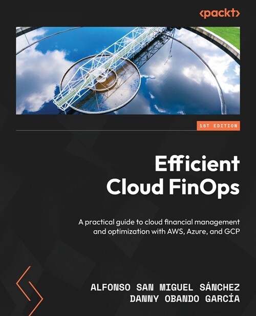 Efficient Cloud FinOps: A practical guide to cloud financial management and optimization with AWS, Azure, and GCP (Paperback)