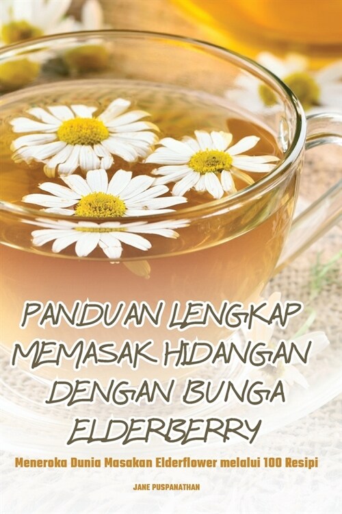 Panduan Lengkap Memasak Hidangan Dengan Bunga Elderberry (Paperback)