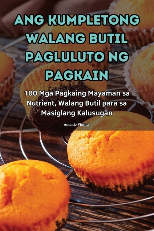 Ang Kumpletong Walang Butil Pagluluto Ng Pagkain (Paperback)