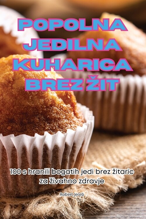 Popolna Jedilna Kuharica Brez Zit (Paperback)