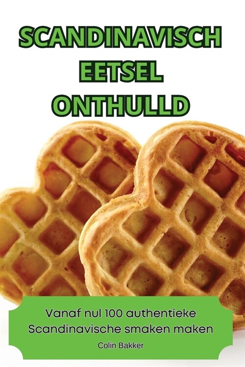 Scandinavisch Eetsel Onthulld (Paperback)