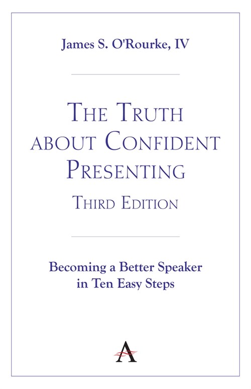 The Truth about Confident Presenting, 3rd Edition : Becoming a Better Speaker in Ten Easy Steps (Paperback)