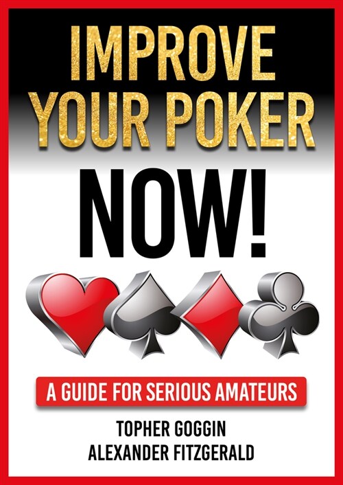 Improve Your Poker - Now! : A Guide for Serious Amateurs (Paperback)