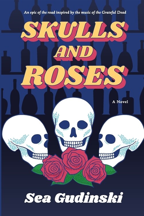 Skulls & Roses: An Epic of the Road Inspired By The Music of The Grateful Dead (Paperback)