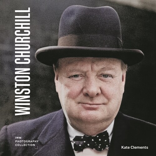 Winston Churchill : IWM Photography Collection (Hardcover)