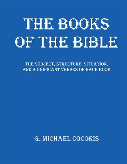 The Books of The Bible: The Subject, Structure, Situation, and Signification Verses of Each Book (Paperback)