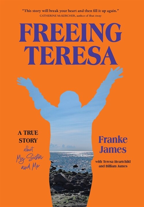 Freeing Teresa: A True Story about My Sister and Me (Hardcover)