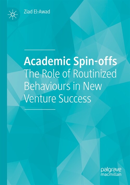 Academic Spin-Offs: The Role of Routinized Behaviours in New Venture Success (Paperback, 2023)