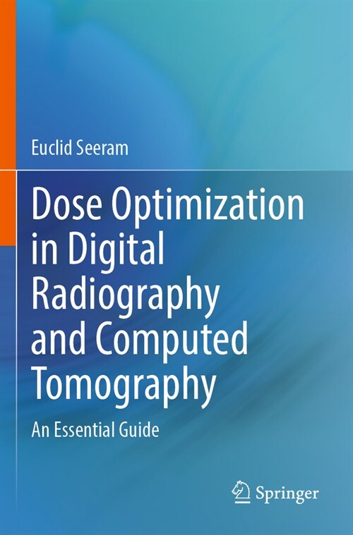 Dose Optimization in Digital Radiography and Computed Tomography: An Essential Guide (Paperback, 2023)
