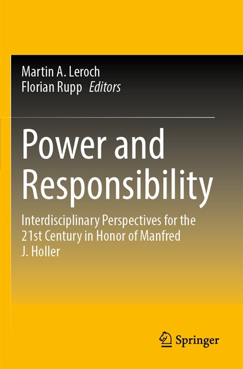 Power and Responsibility: Interdisciplinary Perspectives for the 21st Century in Honor of Manfred J. Holler (Paperback, 2023)