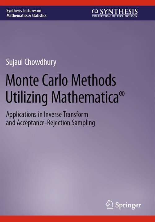 Monte Carlo Methods Utilizing Mathematica(r): Applications in Inverse Transform and Acceptance-Rejection Sampling (Paperback, 2023)