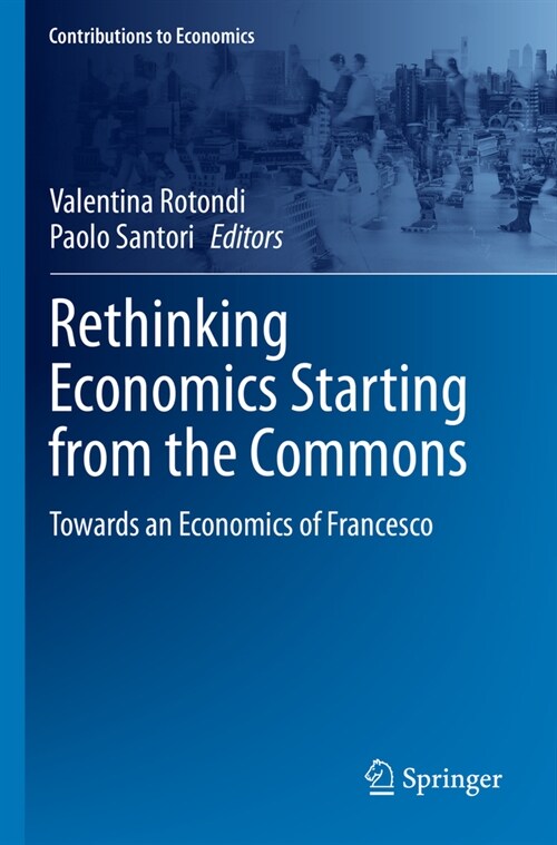 Rethinking Economics Starting from the Commons: Towards an Economics of Francesco (Paperback, 2023)