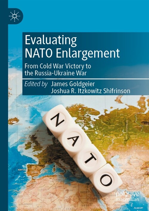 Evaluating NATO Enlargement: From Cold War Victory to the Russia-Ukraine War (Paperback, 2023)