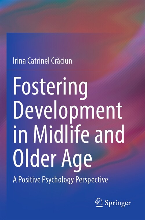 Fostering Development in Midlife and Older Age: A Positive Psychology Perspective (Paperback, 2023)