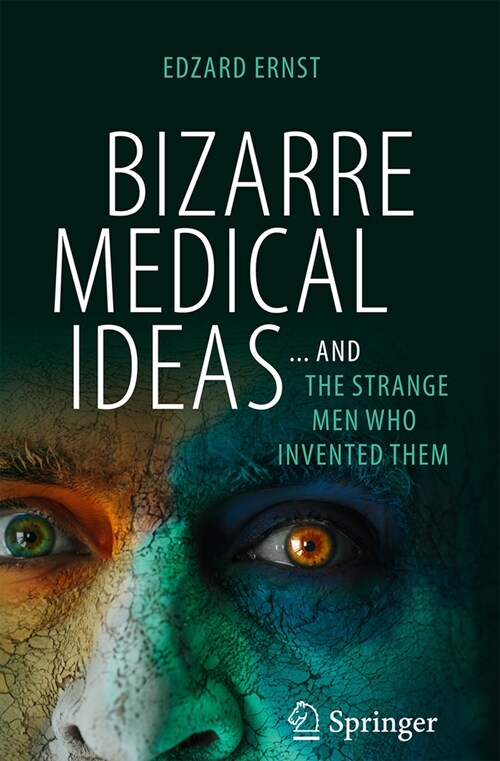 Bizarre Medical Ideas: ... and the Strange Men Who Invented Them (Paperback, 2024)