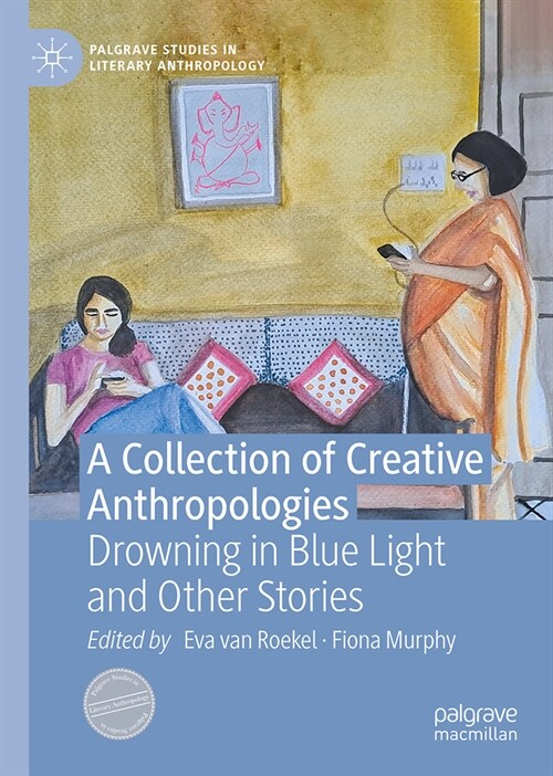 A Collection of Creative Anthropologies: Drowning in Blue Light and Other Stories (Hardcover, 2024)