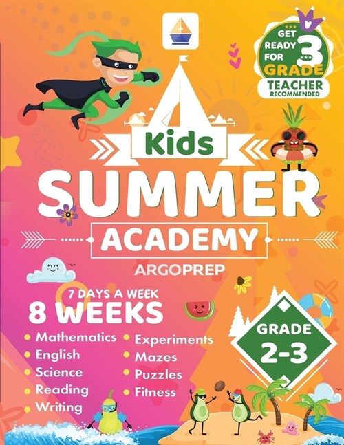 Kids Summer Academy by ArgoPrep - Grades 2-3: 8 Weeks of Math, Reading, Science, Logic, and Fitness Online Access Included Prevent Summer Learning Los (Paperback)