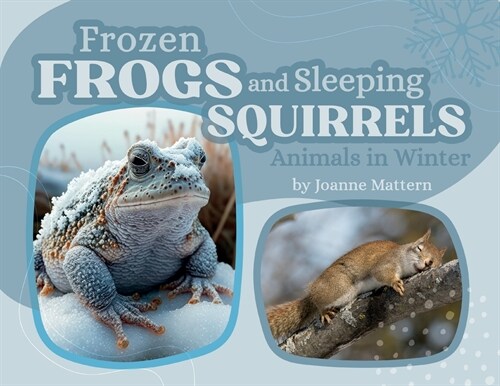 Frozen Frogs and Sleeping Squirrels: Animals in Winter (Paperback)
