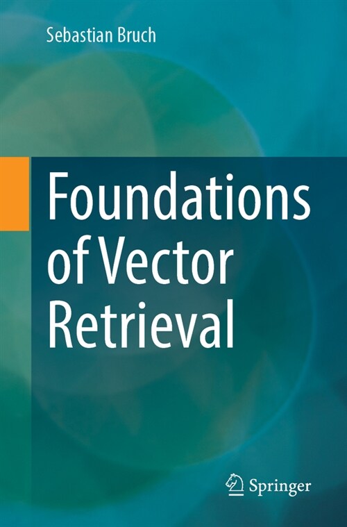 Foundations of Vector Retrieval (Paperback, 2024)