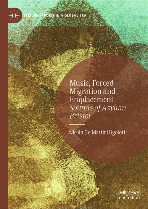 Music, Forced Migration and Emplacement: Sounds of Asylum Bristol (Hardcover, 2024)