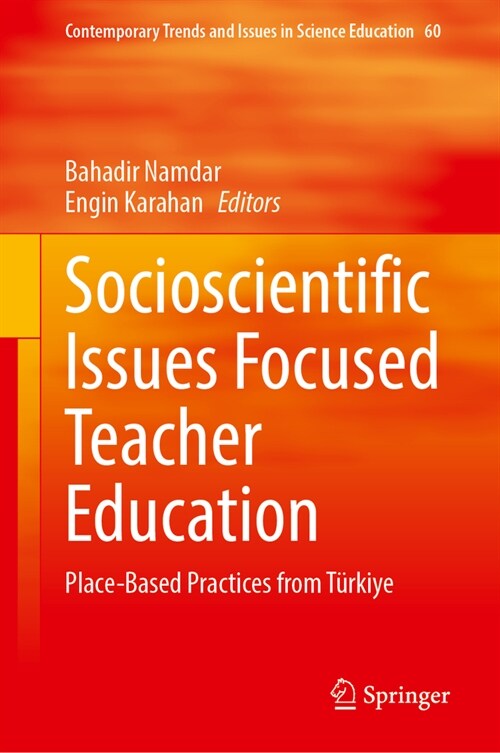 Socioscientific Issues Focused Teacher Education: Place-Based Practices from T?kiye (Hardcover, 2024)