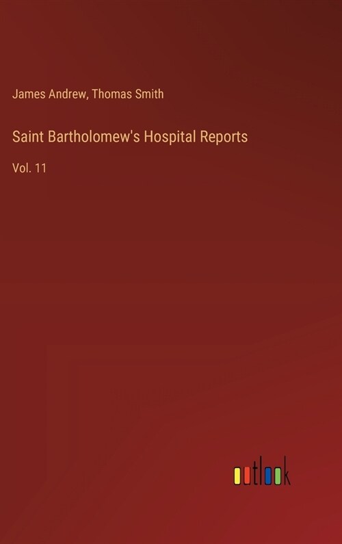 Saint Bartholomews Hospital Reports: Vol. 11 (Hardcover)