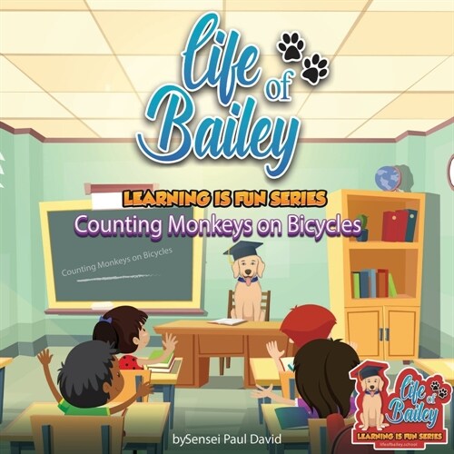 Life of Bailey Learning Is Fun Series: Counting Monkeys on Bicycles (Paperback)