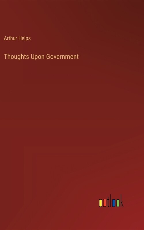 Thoughts Upon Government (Hardcover)