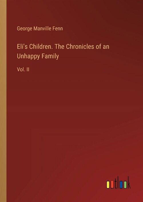 Elis Children. The Chronicles of an Unhappy Family: Vol. II (Paperback)