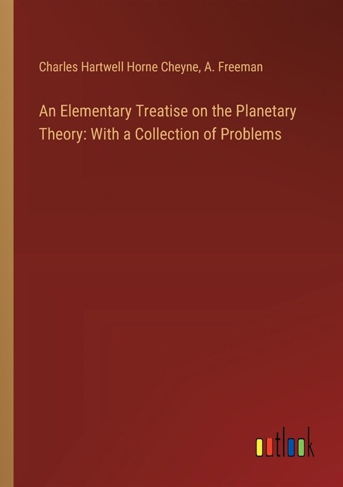An Elementary Treatise on the Planetary Theory: With a Collection of Problems (Paperback)