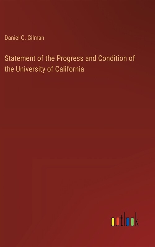 Statement of the Progress and Condition of the University of California (Hardcover)