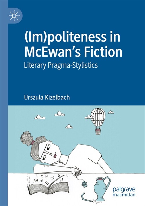 (Im)Politeness in McEwans Fiction: Literary Pragma-Stylistics (Paperback, 2023)