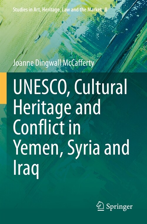 Unesco, Cultural Heritage and Conflict in Yemen, Syria and Iraq (Paperback, 2023)