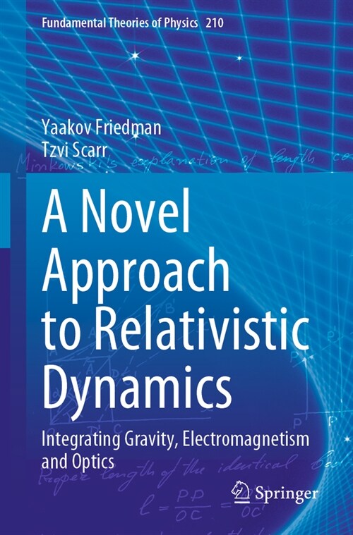 A Novel Approach to Relativistic Dynamics: Integrating Gravity, Electromagnetism and Optics (Paperback, 2023)