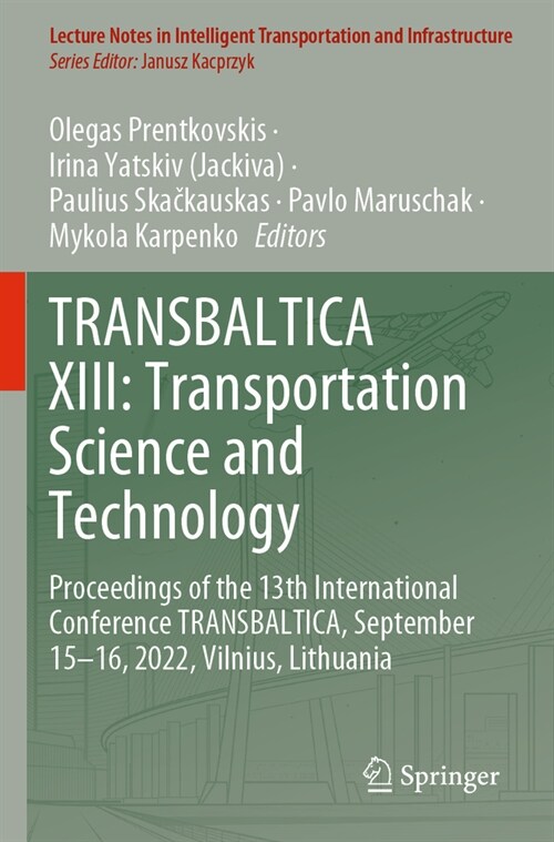 Transbaltica XIII: Transportation Science and Technology: Proceedings of the 13th International Conference Transbaltica, September 15-16, 2022, Vilniu (Paperback, 2023)