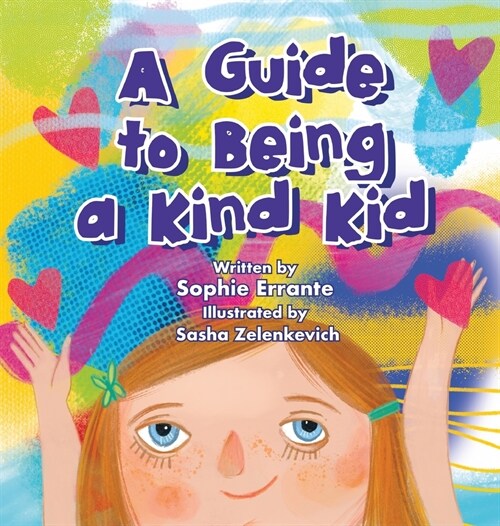 A Guide to Being a Kind Kid: Childrens Book About Kindness, Empathy, and Compassion (Hardcover)