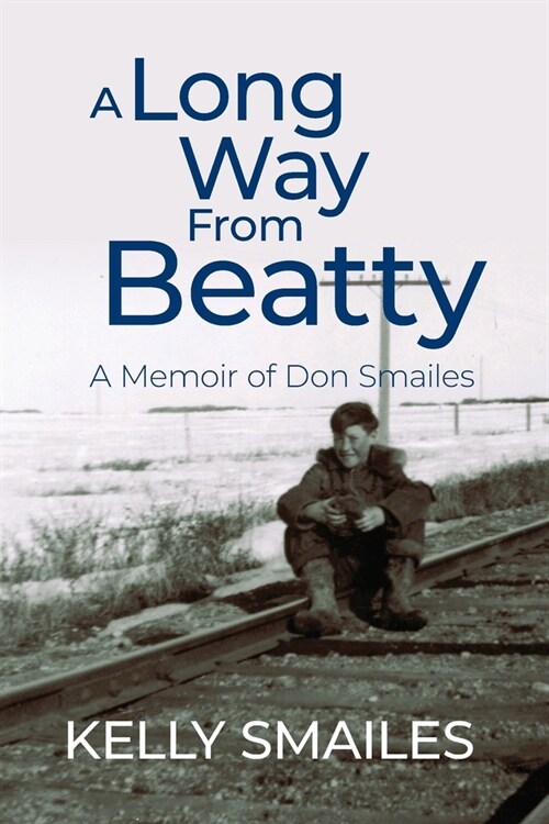 A Long Way From Beatty: A Memoir of Don Smailes (Paperback)