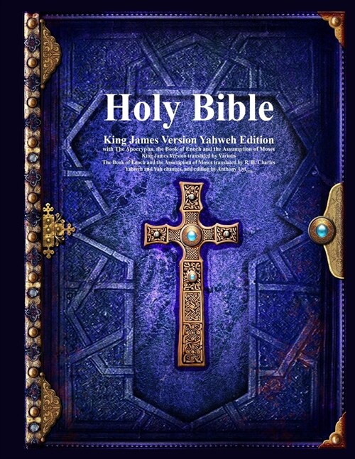 Holy Bible King James Version Yahweh Edition with The Apocrypha, the Book of Enoch and the Assumption of Moses (Paperback)
