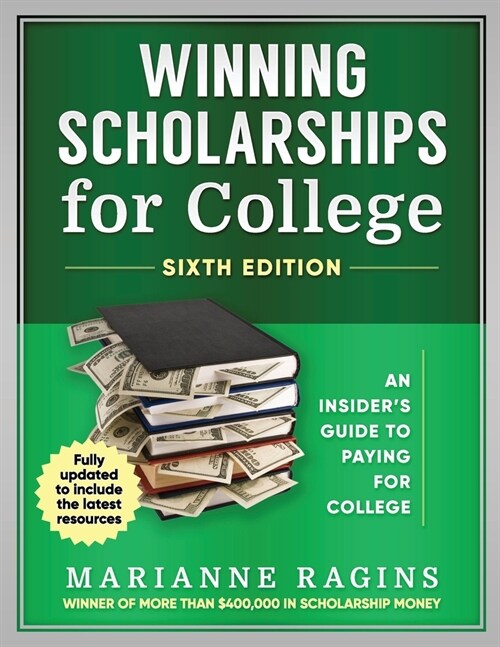 Winning Scholarships for College, Sixth Edition: An Insiders Guide to Paying for College (Paperback, 5)