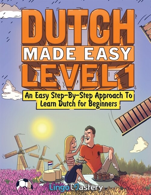 Dutch Made Easy Level 1: An Easy Step-By-Step Approach To Learn Dutch for Beginners (Textbook + Workbook Included) (Paperback)